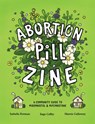 Abortion Pill Zine - Isabella Rotman ; Marnie Galloway ; Sage Coffey - 9798886200546