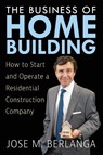 The Business of Home Building - Jose M Berlanga - 9798886360387