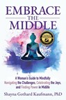 Embrace the Middle - Shayna Gothard Kaufmann - 9798886360448