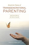 Break the Chains of Transgenerational Parenting - Dorothy Husen - 9798886360462