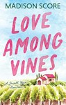 Love Among Vines - Madison Score - 9798886438956
