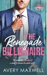 The Renegade Billionaire - Avery Maxwell - 9798886439618