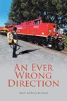 An Ever Wrong Direction - Mark Anthony Bernard - 9798886447248