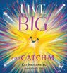 Live Big with Catch-M (the Live Big Series): The Gift of Love's Wondrous Spark in Your Heart (the Live Big Series) - Kat Kronenberg - 9798886453416