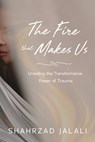 The Fire That Makes Us - Shahrzad Jalali - 9798886453485
