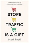 Store Traffic Is a Gift - Mark Ryski - 9798886453768