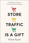 Store Traffic Is a Gift - Mark Ryski - 9798886453768