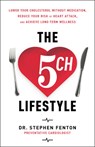 The 5ch Lifestyle: Lower Your Cholesterol Without Medication, Reduce Your Risk of Heart Attack and Achieve Long-Term Wellness - Stephen Fenton - 9798886454079