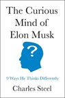 The Curious Mind of Elon Musk - Charles Steel - 9798886454314
