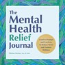 The Mental Health Relief Journal - Chelsea Horton - 9798886502886