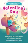 Why We Celebrate Valentine's Day: Everything to Know about Your Favorite Holiday - Shannon Anderson - 9798886504453