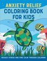 Anxiety Relief Coloring Book for Kids: Reduce Stress and Find Calm Through Coloring - Rockridge Press - 9798886507065