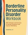 Borderline Personality Disorder Workbook: Dbt Strategies and Exercises to Manage Symptoms and Improve Well-Being - Suzette Bray - 9798886508246