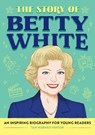 The Story of Betty White: An Inspiring Biography for Young Readers - Tam Warner Minton - 9798886509519