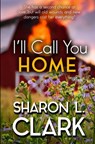 I'll Call You Home - Sharon L. Clark - 9798886534320