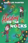 Holiday on the Rocks - Mary Lee Painter - 9798886534382