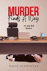 Murder Finds A Way - David Schwinger - 9798886544015