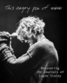 This Angry Pen of Mine: Recovering the Journals of Layne Staley - Layne Staley - 9798886743203