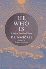 He Who Is - E. L. Mascall ; Eric Mascall - 9798886770674