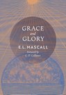 Grace and Glory - E. L. Mascall ; Eric Mascall - 9798886771121