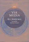 Via Media - E. L. Mascall ; Eric Mascall - 9798886771183