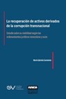 LA RECUPERACION DE ACTIVOS DERIVADOS DE LA CORRUPCION TRANSNACIONAL. Estudio sobre su viabilidad segun los ordenamientos juridicos venezolano y suizo - Maria Gabriela Sarmiento - 9798886802566