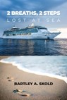 2 Breaths, 2 Steps: Lost at Sea - Bartley A. Skold - 9798886834444