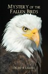 Mystery of the Fallen Birds - Jay R. Calkins - 9798886834673