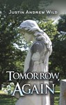 Tomorrow, Again - Justin Andrew Wild - 9798886934229