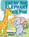 Emery the Elephant and the Big Fire - Emerald Green - 9798886937312