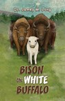 Bison the White Buffalo - Dr. Jamey M. Long - 9798886937459