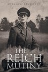 THE REICH MUTINY - William Reynolds - 9798887030210