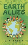 Earth Allies - V. A. Farria - 9798887033150