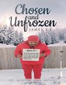 Chosen & Unfrozen - Martin Alan Bryant - 9798887033501