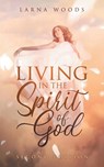 LIVING IN THE Spirit of God 2 - Larna Woods ; Linda Willams - 9798887034348