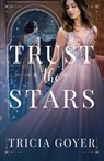 Trust the Stars - Tricia Goyer - 9798887090337