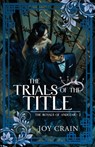 The Trials of the Title - Joy Crain - 9798887090504
