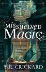 Misshelved Magic - S. R. Crickard - 9798887090665