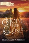 Hold Her Close - Hannah Currie - 9798887090795