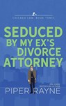 Seduced by my Ex's Divorce Attorney - Piper Rayne - 9798887140766