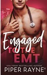 Engaged to the EMT - Piper Rayne - 9798887141015