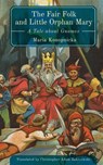 The Fair Folk and Little Orphan Mary - Konopnicka Maria - 9798887196893