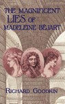 The Magnificent Lies of Madeleine Bejart - Richard Goodkin - 9798887198446