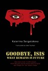 Goodbye, ISIS - Katerina Sergatskova - 9798887198842