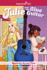 Julie and the Blue Guitar: American Girl Mysteries Across Time - Casey Gilly - 9798887241302