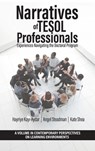 Narratives of TESOL Professionals: Experiences Navigating the Doctoral Program - Hayriye Kayi-Aydar - 9798887304168