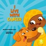 I Live with Cancer - Christina Earley - 9798887353487