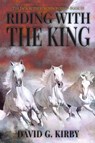 Riding with the King - David G. Kirby - 9798887383590