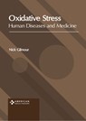 Oxidative Stress: Human Diseases and Medicine - Nick Gilmour - 9798887403564