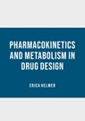 Pharmacokinetics and Metabolism in Drug Design - Erica Helmer - 9798887403755